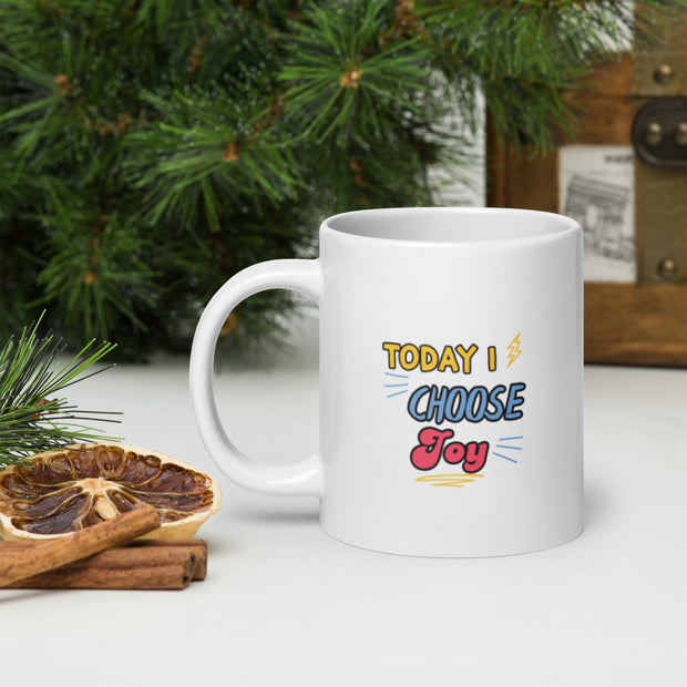 Today I CHOOSE Joy White glossy mug