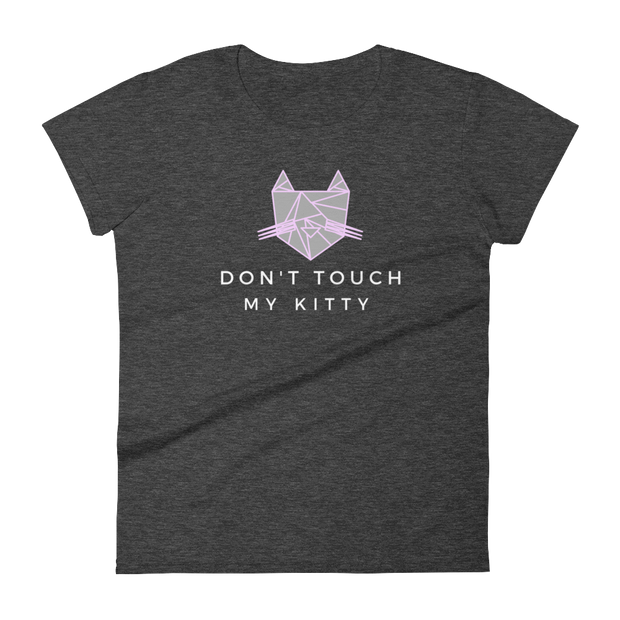 Don't Touch My Kitty - Women's Feminist T-Shirt